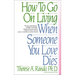 How to Go on Living When Someone You Love Dies