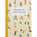 What Can I Do When I Grow Up?: A Young Person's Guide to Careers, Money - And the Future