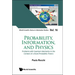 Probability, Information, and Physics: Problems with Quantum Mechanics in the Context of a Novel Probability Theory