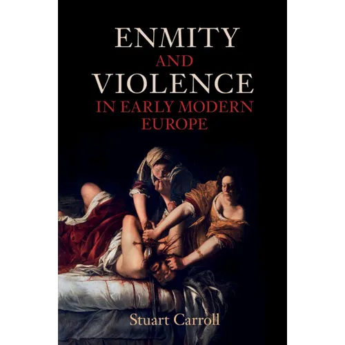 Enmity and Violence in Early Modern Europe