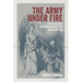 The Army Under Fire: The Politics of Antimilitarism in the Civil War Era
