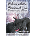 Walking with the Shadow of Love: The Remarkable Story of Lakota and The Zeakie Dog