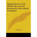 Magical Jewels of the Middle Ages and the Renaissance Particularly in England