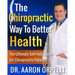 The Chiropractic Way To Better Health: The Ultimate Self-Help Guide For Chiropractic Patients