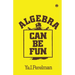 Algebra Can be Fun