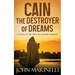 Cain, The Destroyer of Dreams: A Biblical Study of The First Recorded Murder