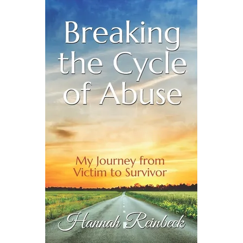 Breaking the Cycle of Abuse: My Journey from Victim to Survivor