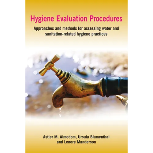 Hygiene Evaluation Procedures: Approaches and Methods for Assessing Water- And Sanitation-Related Hygiene Practices