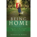 Being Home: The Art of Belonging Wherever You Are