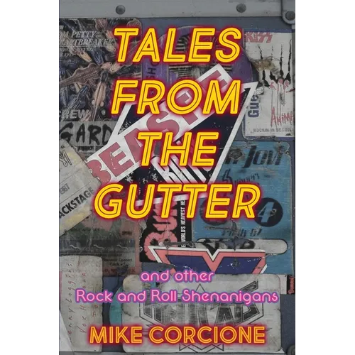 Tales from the Gutter: And Other Rock and Roll Shenanigans