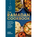 The Ramadan Cookbook: 80 Delicious Recipes Perfect for Ramadan, Eid, and Celebrating Throughout the Year