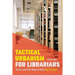 Tactical Urbanism for Librarians: Quick, Low-Cost Ways to Make Big Changes