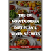 The Dr. Nowzaradan Diet Plans Seven Secrets: Unveiling the Hidden Secrets of Dr. Nowzaradan's Diet Plans (2023 Guide for Beginners)