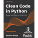 Clean Code in Python - Second Edition: Develop maintainable and efficient code