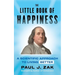 The Little Book of Happiness: A Scientific Approach to Living Better