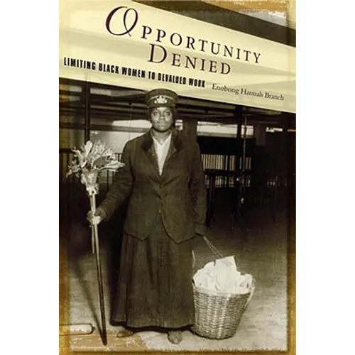 Opportunity Denied: Limiting Black Women to Devalued Work