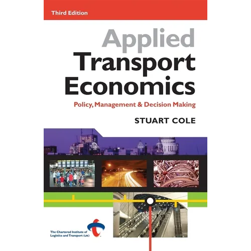 Applied Transport Economics: Policy Management and Decision Making