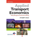 Applied Transport Economics: Policy Management and Decision Making