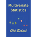 Multivariate Statistics: Old School: Mathematical and methodological introduction to multivariate statistical analytics, including linear model