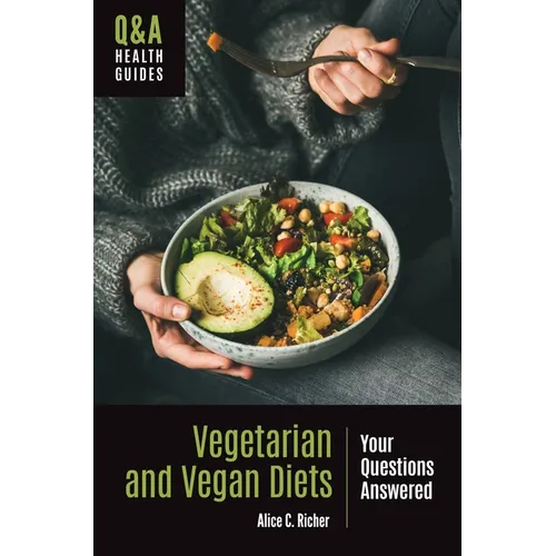 Vegetarian and Vegan Diets: Your Questions Answered