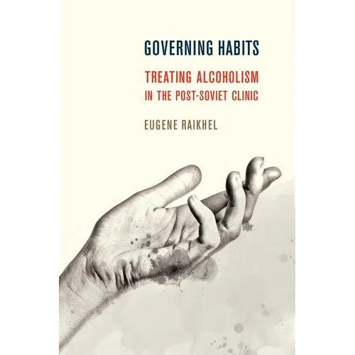 Governing Habits: Treating Alcoholism in the Post-Soviet Clinic