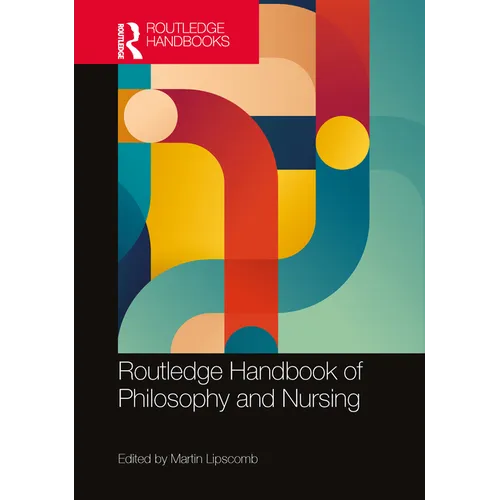 Routledge Handbook of Philosophy and Nursing