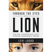 Through the Eyes of a Lion: Facing Impossible Pain, Finding Incredible Power