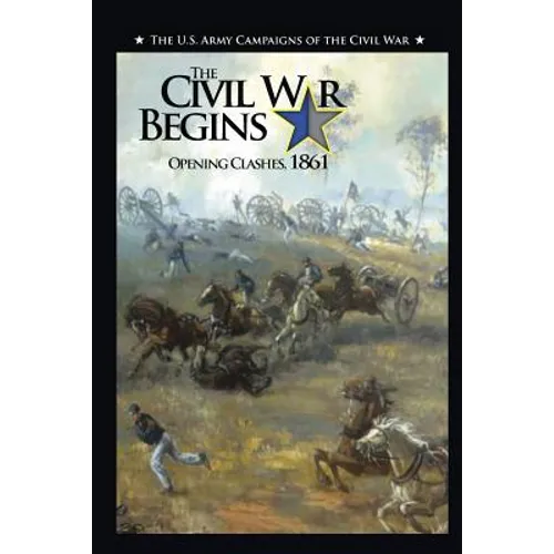 The Civil War Begins: Opening Clashes, 1861