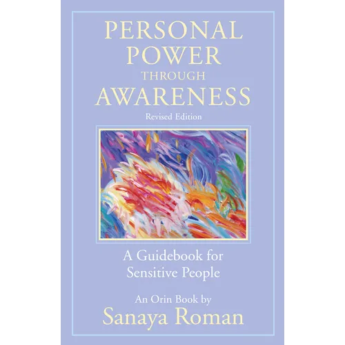 Personal Power Through Awareness, Revised Edition: A Guidebook for Sensitive People