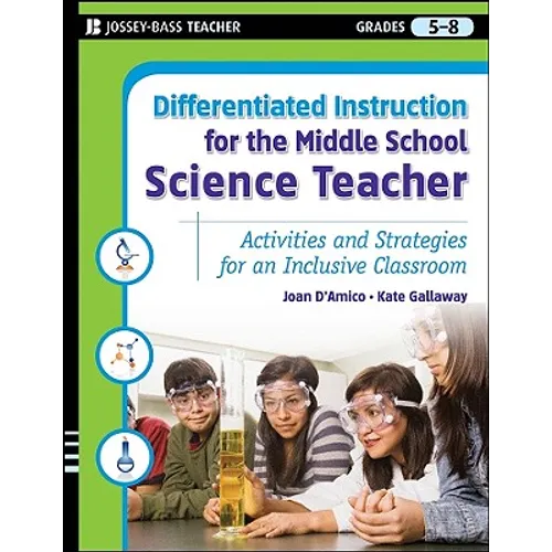 Differentiated Instruction for the Middle School Science Teacher: Activities and Strategies for an Inclusive Classroom
