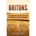 Britons: A Captivating Guide to the Ancient People Living in Britain Before the Anglo-Saxon Invasions