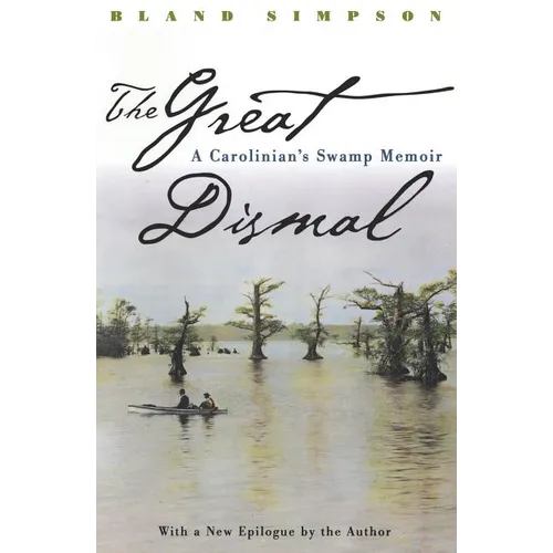 Great Dismal: A Carolinian's Swamp Memoir