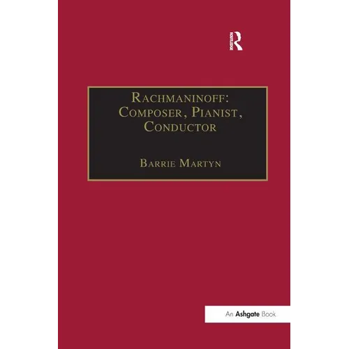 Rachmaninoff: Composer, Pianist, Conductor