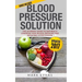 Blood Pressure: Blood Pressure Solution: The Ultimate Guide to Naturally Lowering High Blood Pressure and Reducing Hypertension