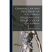 Criminal Law and Procedure of California Including the Penal Code of California
