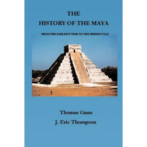 The History of the Maya: From the Earliest Times to the Present Day