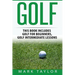 Golf: 2 Manuscripts - Golf For Beginners, Golf Intermediate Lessons