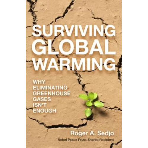 Surviving Global Warming: Why Eliminating Greenhouse Gases Isn't Enough