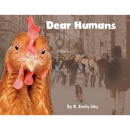 Dear Humans: Humans and chickens are more alike than you think!