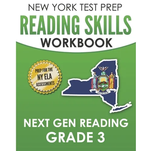 NEW YORK TEST PREP Reading Skills Workbook Next Gen Reading Grade 3: Preparation for the New York State ELA Tests