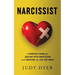 Narcissist: A Complete Guide for Dealing with Narcissism and Creating the Life You Want
