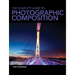 The Complete Guide to Photographic Composition