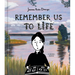 Remember Us to Life: A Graphic Memoir