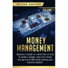 Money Management: Become a Master in a Short Time on How to Create a Budget, Save Your Money and Get Out of Debt while Building your Financial Freedom