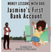 Money Lessons with Dad: Jasmine's First Bank Account