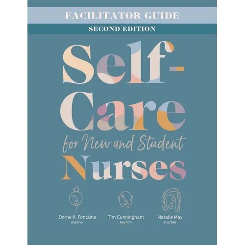 Facilitator Guide for Self-Care for New and Student Nurses, Second Edition