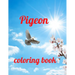 Pigeon coloring book: A Coloring Book of 35 Unique Stress Relief pigeon Coloring Book Designs Paperback