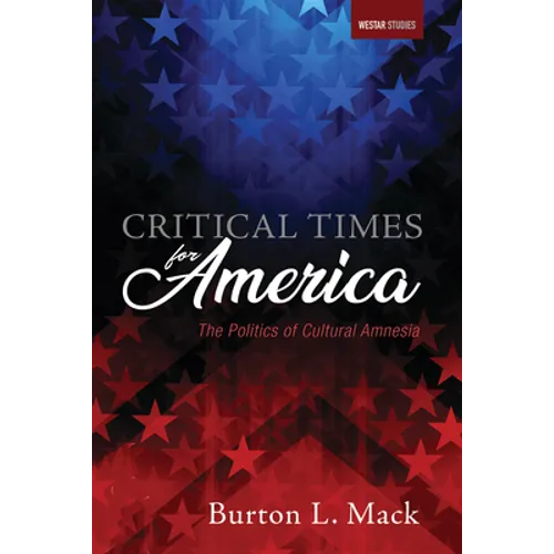 Critical Times for America: The Politics of Cultural Amnesia