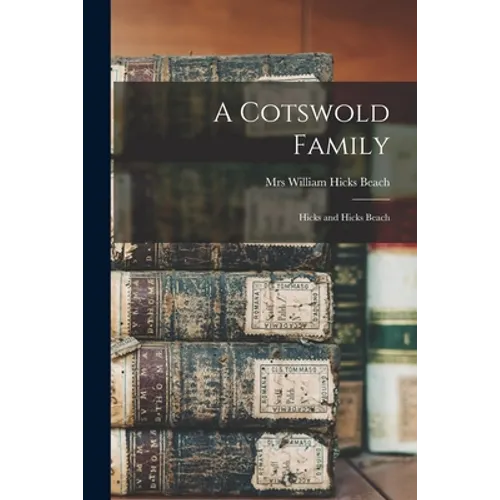 A Cotswold Family: Hicks and Hicks Beach