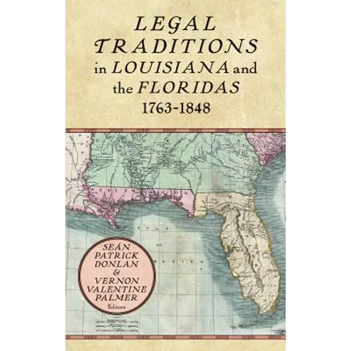Legal Traditions in Louisiana and the Floridas 1763-1848